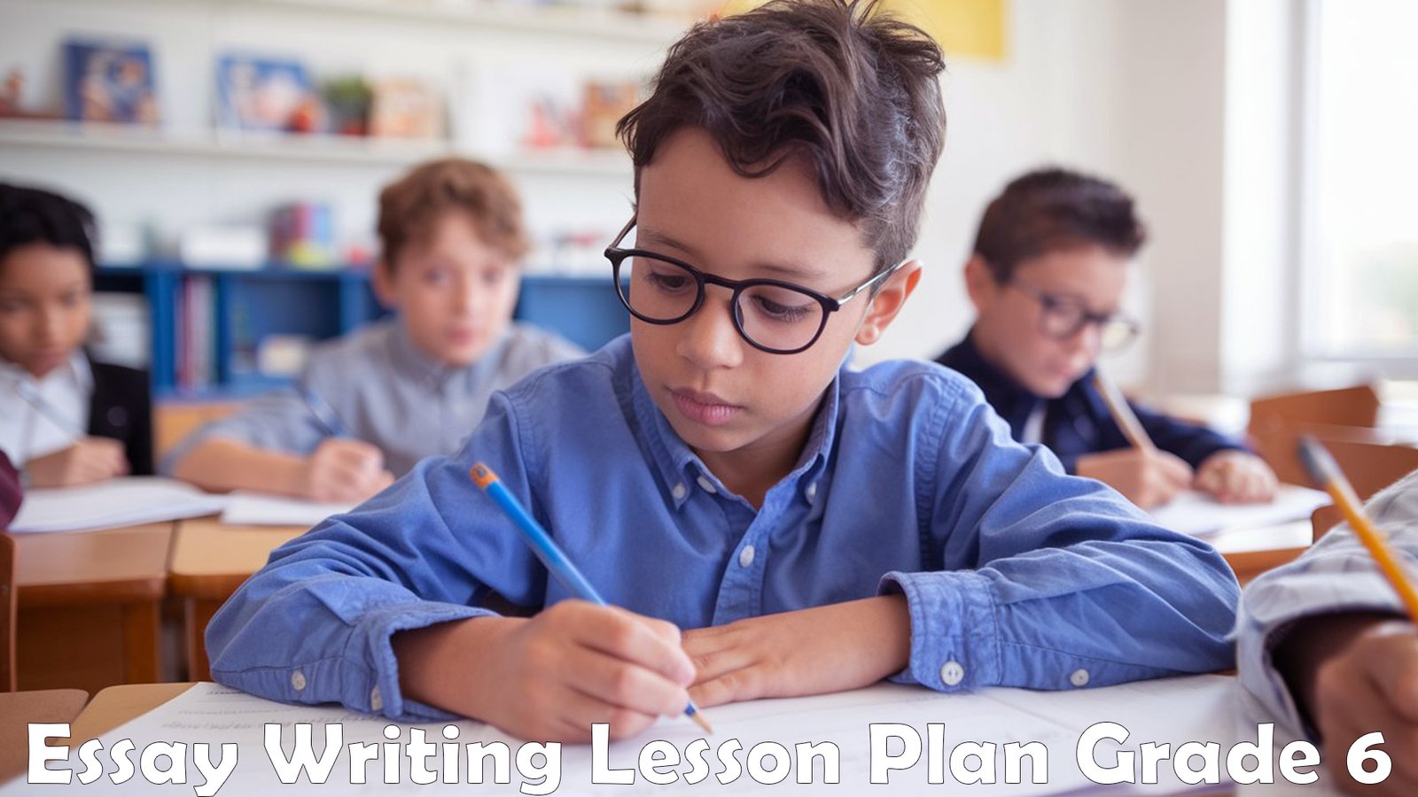 Essay Writing Lesson Plan Grade 6