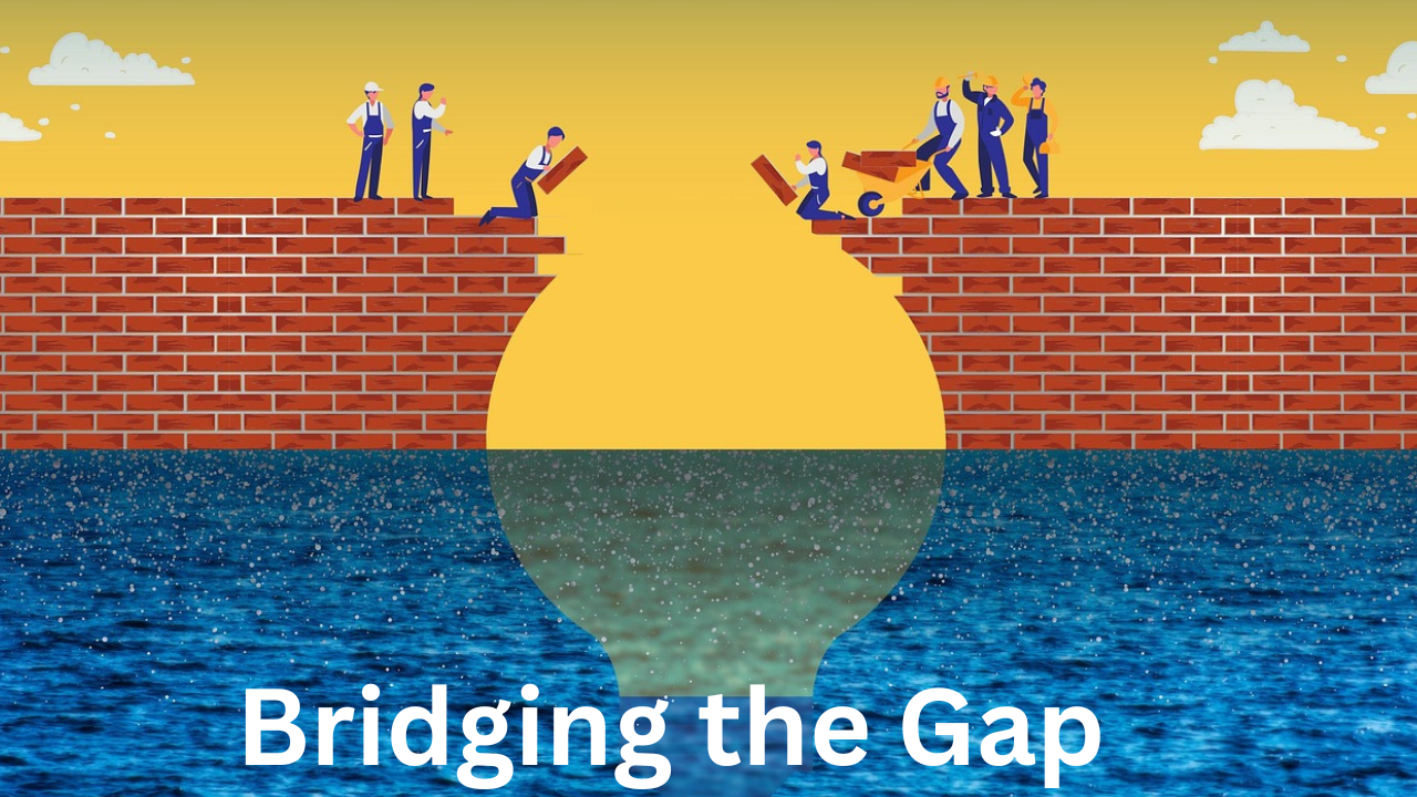 Bridging the Gap