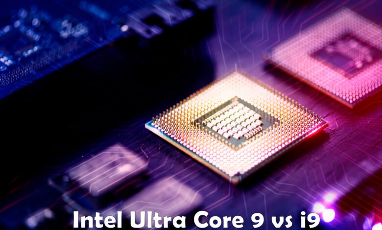 Intel Ultra Core 9 vs i9