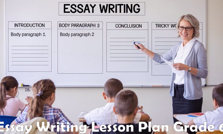 Essay Writing Lesson Plan Grade 6