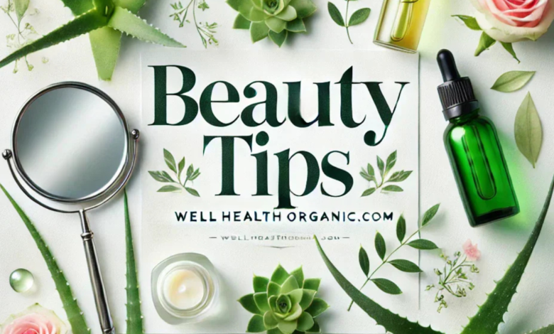 Beauty Tips – Well Health Organic.com